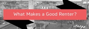 What makes a good Renter?